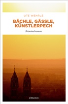 Ute Wehrle - Bächle, Gässle, Künstlerpech