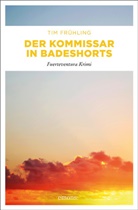 Tim Frühling - Der Kommissar in Badeshorts