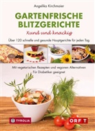 Angelik Kirchmaier, Angelika Kirchmaier, Angelika mit Fotos von Wilhelm Kirchmaier, Kary Wilhelm - Gartenfrische Blitzgerichte. Xund und knackig