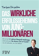 Torben Käselow - Das wirkliche Erfolgsgeheimnis von Jung-Millionären