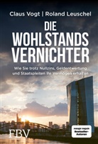 Rolan Leuschel, Roland Leuschel, Clau Vogt, Claus Vogt - Die Wohlstands Vernichter