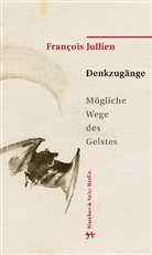 Francois Jullien, François Jullien, Till Bardoux - Denkzugänge