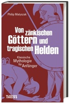Philip Matyszak, Jörg Fündling - Von zänkischen Göttern und tragischen Helden