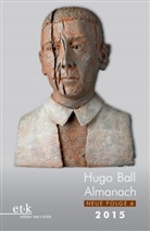 Eckhard / / Faul, Eckh Faul, Eckhard Faul, Hugo-Ball-Gesellschaf, Hugo-Ball-Gesellschaft, Stad Pirmasens - Hugo-Ball-Almanach - Bd.6: Hugo Ball Almanach 2015