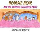 Bernard Waber - Bearsie Bear and the Surprise Sleepover Party