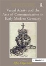 Jeffrey Chipps Smith, Jeffrey Chipps Smith, JeffreyChipps Smith - Visual Acuity and the Arts of Communication in Early Modern Germany