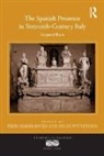 Piers Baker-Bates, Piers (EDT)/ Pattenden Baker-bates, Piers Pattenden Baker-Bates, Miles Pattenden, Piers Baker-Bates, Baker-Bates Piers... - Spanish Presence in Sixteenth-Century Italy