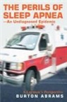 Burton Abrams - The Perils of Sleep Apnea--An Undiagnosed Epidemic