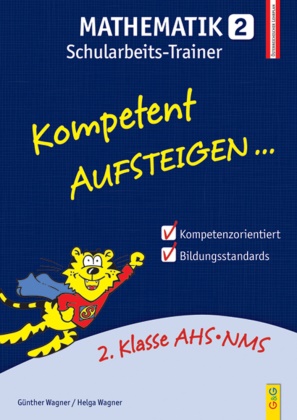 Günthe Wagner, Günther Wagner, Günther (HR Wagner, Günther (HR) Wagner, Helg Wagner, Helga Wagner... - Kompetent Aufsteigen... Mathematik, Schularbeits-Trainer. Tl.2 - 2. Klasse AHS/NMS. Nach dem österreichischen Lehrplan