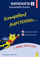 Günthe Wagner, Günther Wagner, Günther (HR Wagner, Günther (HR) Wagner, Helg Wagner, Helga Wagner... - Kompetent Aufsteigen... Mathematik, Schularbeits-Trainer. Tl.2