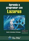 David Arboledas Brihuega, David . . . [Et Al. ] Arboledas Brihuega - APRENDA A PROGRAMAR CON LAZARUS