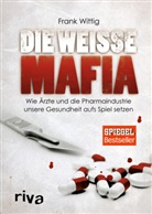 Frank Wittig - Die weiße Mafia