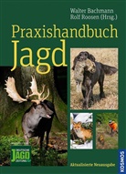 Walter Bachmann, Rolf Roosen, Walte Bachmann, Walter Bachmann, Roosen, Roosen... - Praxishandbuch Jagd