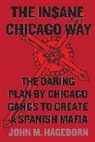 John M Hagedorn, John M. Hagedorn, Hagedorn John M. - Insane Chicago Way