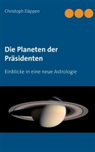 Christoph Däppen - Die Planeten der Präsidenten