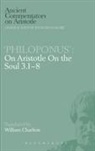 W Charlton, W. Charlton, Philoponus, Philoponus John - Philoponus': On Aristotle On the Soul 3.1-8