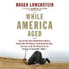 Roger Lowenstein, Michael McConnohie - While America Aged (Audio book)