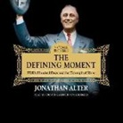 Jonathan Alter, Grover Gardner - The Defining Moment: FDR S Hundred Days and the Triumph of Hope (Hörbuch)