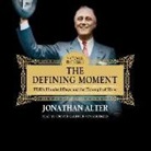 Jonathan Alter, Grover Gardner - The Defining Moment: FDR S Hundred Days and the Triumph of Hope (Audio book)