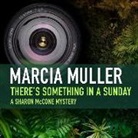 Marcia Muller, Laura Hicks - There S Something in a Sunday (Audio book)