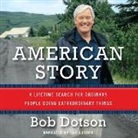 Bob Dotson, Bob Dotson - American Story: A Lifetime Search for Ordinary People Doing Extraordinary Things (Audio book)