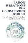 Alexander J. S. Colvin, Harry C. Katz, Harry C. Kochan Katz, Harry Charles Katz, Thomas A. Kochan, Thomas A. Professor Kochan - Labor Relations in a Globalizing World