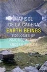 Marisol De La Cadena, Marisol De La Cadena, Robert J. (FRW)/ Reichman de la Cadena/ Foster - Earth Beings