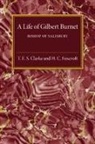 T. E. S. Clarke, T. E. S. Foxcroft Clarke, Clarke T. E. S., H. C. Foxcroft, Foxcroft H. C. - Life of Gilbert Burnet