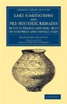 Bartolomeo Gastaldi - Lake Habitations and Pre Historic Remains in the Turbaries and Marl