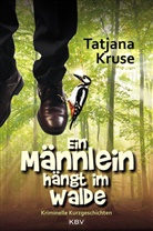 Tatjana Kruse - Ein Männlein hängt im Walde