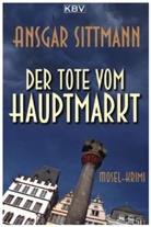 Ansgar Sittmann - Der Tote vom Hauptmarkt