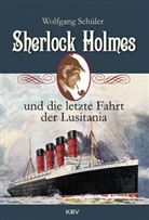 Wolfgang Schüler - Sherlock Holmes und die letzte Fahrt der Lusitania