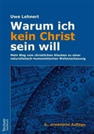 Uwe Lehnert - Warum ich kein Christ sein will