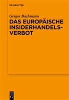 Gregor Bachmann - Das Europäische Insiderhandelsverbot
