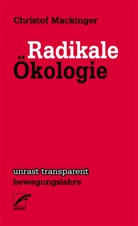 Christof Mackinger - Radikale Ökologie