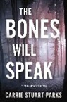 Carrie Stuart Parks - Bones Will Speak