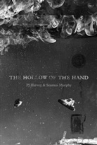 - PJ Harvey, P. J. Harvey, P. J. Murphy Harvey, PJ Harvey, Pj Murphy Harvey, Seamus Murphy... - Hollow of the Hand