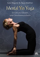 Kar Wagner, Karo Wagner, Tasja Walther - Mental Yin Yoga