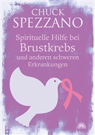 Chuck Spezzano - Spirituelle Hilfe bei Brustkrebs und anderen schweren Erkrankungen