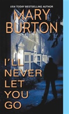 MARY BURTON - I'll Never Let You Go