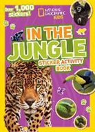 National Kids, National Geographic Kids, National Geographic Kids&gt; - National Geographic Kids In the Jungle Sticker Activity Book