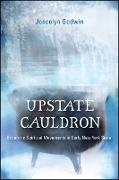 Joscelyn Godwin - Upstate Cauldron - Eccentric Spiritual Movements in Early New York State