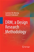 Lucienne T Blessing, Lucienne T M Blessing, Lucienne T. M. Blessing, Lucienne T.M. Blessing, Amaresh Chakrabarti - DRM, a Design Research Methodology