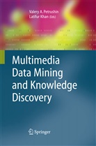 Valer A Petrushin, Valery A Petrushin, Khan, Khan, Latifur Khan, Valery Petrushin... - Multimedia Data Mining and Knowledge Discovery