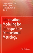 Robert Brown, Robert et al Brown, Kramer, T Kramer, T. Kramer, Xun Xu... - Information Modeling for Interoperable Dimensional Metrology
