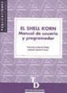 Francisco Maciá Pérez, Francisco . . . [et al. ] Maciá Pérez, Antonio . . . [et al. ] Soriano Payá - El Shell Korn : manual de usuario y programador