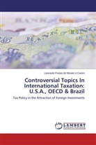 Leonardo Freitas de Moraes e Castro - Controversial Topics In International Taxation: U.S.A., OECD & Brazil