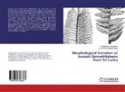 H A Dharmagunawardhane, H. A. Dharmagunawardhane, Geethanjali Edirisooriya, Geethanjalie Edirisooriya, Dharma Gunawardhane - Morphological Variation of Jurassic Bennettitaleans from Sri Lanka