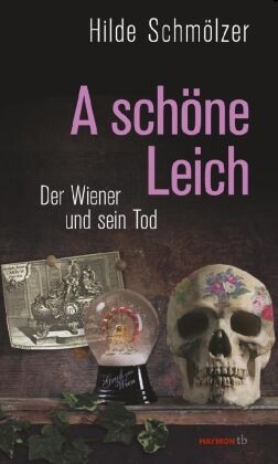 Hilde Schmölzer - A schöne Leich - Der Wiener und sein Tod