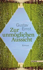 Gustav Ernst - Zur unmöglichen Aussicht